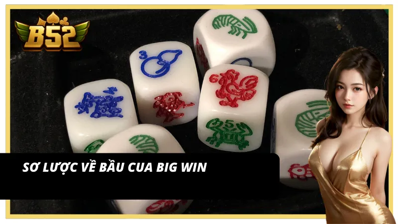 Tổng quan về Bầu cua Big win