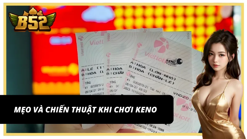 Một số mẹo nhỏ để chơi Keno hiệu quả