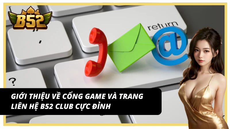 Giới Thiệu B52Club – Nền Tảng Giải Trí Trực Tuyến