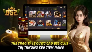 Thể Thao Tỷ Lệ Cược Cao B52 Club